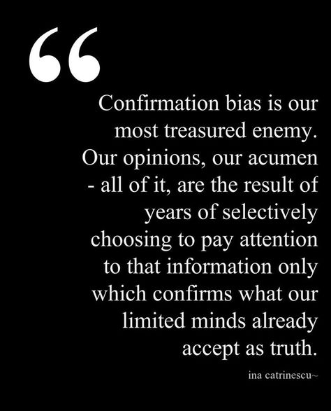 Bias Quotes, Bias Quote, Confirmation Quotes, Youtube Quotes, Communication Quotes, Confirmation Bias, Zen Quotes, General Quotes, Unique Quotes