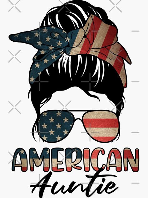 Crazy Aunt Cricut, Aunt Meme, Messy Bun Svg Free Shirts & Tops, Aunt Memes Humor, Auntie Meme, Aunt Quotes, American Flag Sticker, Messy Bun, Usa Flag