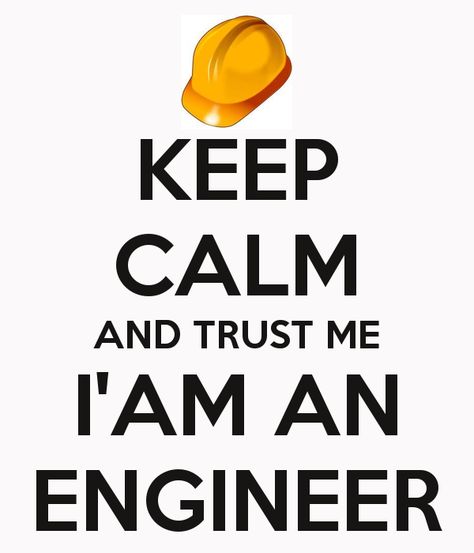 Keep Calm and Trust me I am an engineer! I Am An Engineer, Shotting Photo, An Engineer, Cute Memes, Just For Fun, Trust Me, Keep Calm, Engineering, Novelty Sign