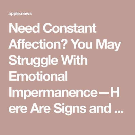 Need Constant Affection? You May Struggle With Emotional Impermanence—Here Are Signs and Helpful Tips Emotional Impermanence, Emotional Permanence, 8th Sign, Helpful Tips, Helpful Hints, Medical, Signs, Feelings, Health