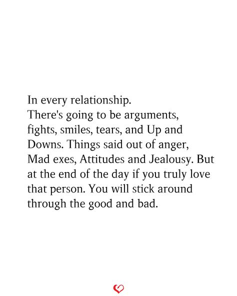 In every relationship. There's going to be arguments, fights, smiles, tears, and Up and Downs. Things said out of anger, Mad exes, Attitudes and Jealousy. But at the end of the day if you truly love that person. You will stick around through the good and bad. First Argument Relationship Quotes, Up And Downs Relationship Quotes, Argument With Boyfriend Quotes, Being Angry Quotes Relationships, Anger Love Quotes, Love Quotes For Him After An Argument, Relationship Ups And Downs Quotes, Marriage Ups And Downs Quotes, Forgiveness In A Relationship