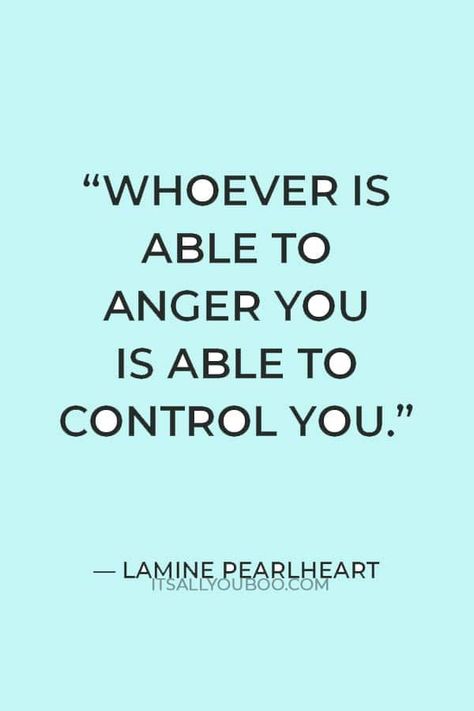 Whoever is able to anger you is able to control you” ― Lamine Pearlheart. Losing your cool or your temper? Click here for 118 quotes about calming down when angry or freaking out. When you can't control your feelings and emotions remember this, take a deep breath. Before reacting or responding in anger, hit pause. These are the best quotes for dealing with stressful situations in life, at work, or at home. Calm Down Quotes Funny, Quotes When Your Angry, No Self Control Quotes, Quotes When Angry, Loose Control Quotes, Not Controlling Quotes, Getting Over Anger, Quotes When You Feel Angry, Controlling Emotions Quotes