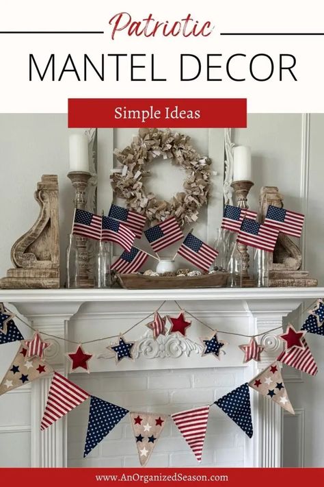 Patriotic Mantel Decor That Will Make a Bang This Summer - An Organized Season Patriotic Mantle, Patriotic Burlap Wreath, Patriotic Garland, Small American Flags, Mantel Decor Ideas, Fourth Of July Decor, July Decor, Diy Banner, Painted Jars