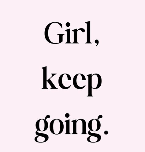 GIrl, keep going. Do not give up💗 Go Be Great, Don't Give Up, Keep Going, Be Great, Love Yourself, Giving Up, The Way, Love You, Quick Saves