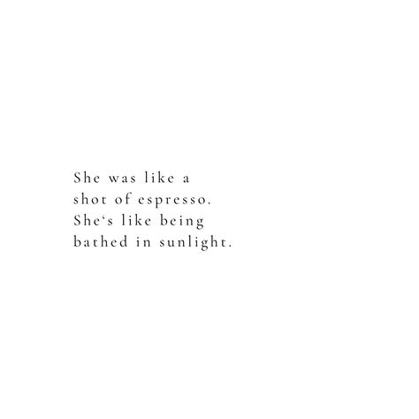 She Is Unique Quotes, She Was Like Art, She’s Like A Shot Of Espresso, She Is Sunshine Quote, Shot Of Espresso Aesthetic, Sunlight Aesthetic Captions, Sunlight Quotes Instagram, Espresso Captions, She Was Like A Shot Of Espresso