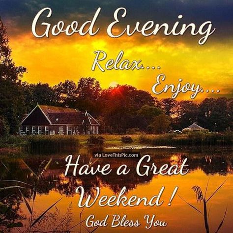 Good Evening Relax And Enjoy The Weekend                                                                                                                                                                                 More Happy Weekend Images, Sweet Dream Quotes, Sleeping Puppy, Weekend Images, Good Evening Messages, Good Night Prayer Quotes, Good Evening Wishes, Evening Pictures, Evening Quotes