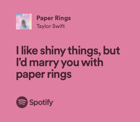 paper rings-taylor swift Paper Rings Spotify, Paper Rings Lyrics, Taylor Swift Bio, Paper Rings Taylor Swift, I Like Shiny Things, Taylor Swift Quote, Taylor Version, Taylor Swift Singing, Lyrics Spotify