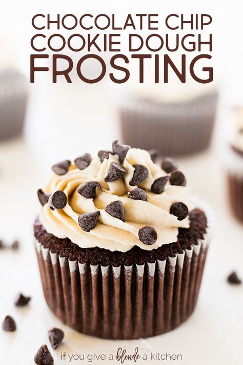 This chocolate chip cookie dough frosting tastes just like the real thing! It's light and fluffy, but oh so decadent—perfect for the chocolate cupcakes. | www.ifyougiveablondeakitchen.com via @haleydwilliams Frosting Cupcakes, Frosting Ideas, Khana Khazana, Cookie Dough Cupcakes, Cookie Dough Frosting, Smores Dessert, Chocolate Cupcakes Moist, Future Chef, Sweet Temptation