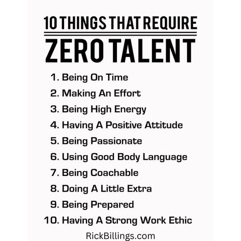 10 Things that require Zero Talent Things That Require Zero Talent, Zero Talent, Work Ethic, Make An Effort, High Energy, Body Language, Positive Attitude, Moving Forward, Things That