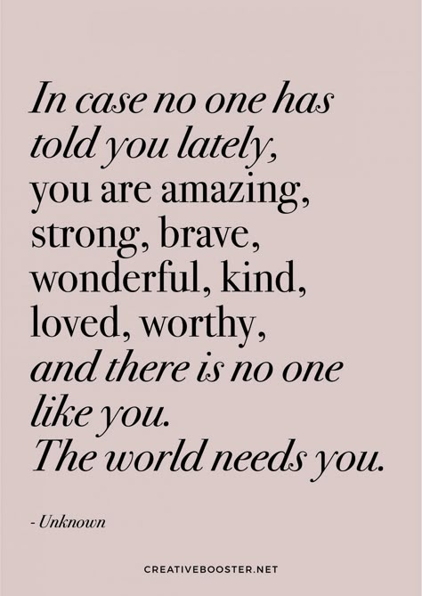 There Is No One Like You Quotes, You Are Beautiful You Are Worthy, Quotes On Being Beautiful, Quotes About How Amazing You Are, Quotes For Brave Women, Do You Know How Amazing You Are Quotes, Positive Affirmation Quotes For Moms, You Quotes Inspirational, You Are My Inspiration Quotes