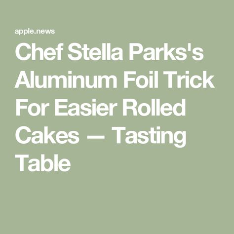 Chef Stella Parks's Aluminum Foil Trick For Easier Rolled Cakes — Tasting Table Stella Parks, Rolled Cakes, Rolled Cake, Cake Tasting, Tasting Table, Aluminum Foil, Cheesecake Recipes, Cooking Tips, Cheesecake