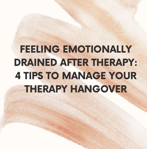 Feeling Emotionally Drained After Therapy: 4 Tips To Manage Your Therapy Hangover Feeling Fatigued, Light Activities, Emotionally Drained, Life Transitions, Move Your Body, Feeling Down, Self Compassion, Healing Journey, Thoughts And Feelings