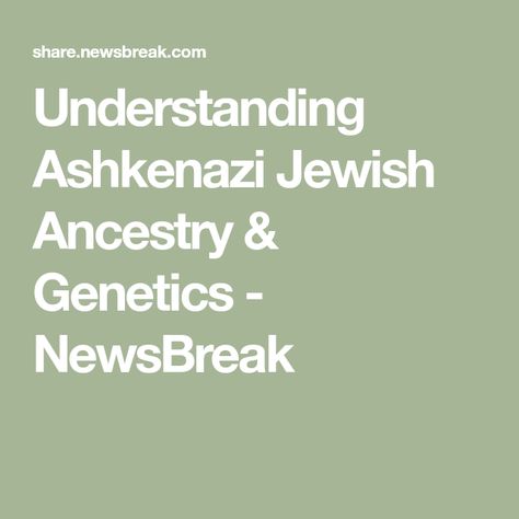 Understanding Ashkenazi Jewish Ancestry & Genetics - NewsBreak Jewish Ancestry, Jewish Heritage, Jewish People, Genetic, The History, History