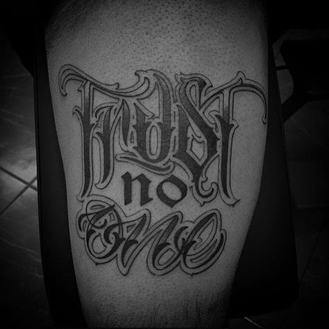 Trust None Tattoos, Trust No One Tattoo Design Fonts, Trust No One Tattoo, Self Made Tattoo, Tattoo Calligraphy, Car Pinstriping, Script Tattoos, Art Chicano, One Tattoo