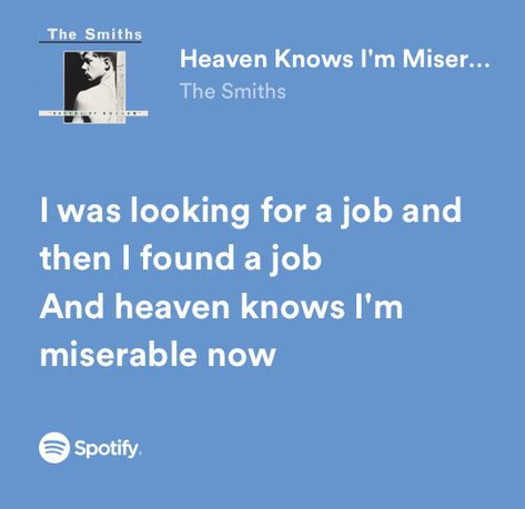 The Smiths Song Lyrics, The Smiths Spotify Lyrics, The Smiths Quotes, The Smiths Heaven Knows, I Love The Smiths, The Smiths Lyrics, Hatful Of Hollow, Will Smith Quotes, Spotify Quotes