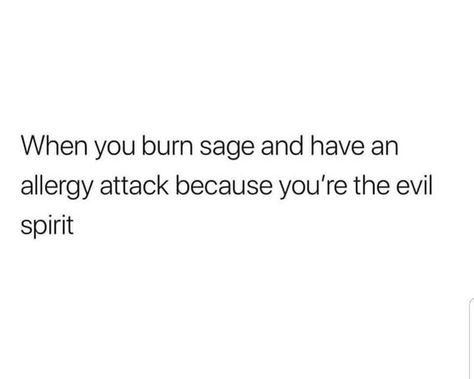 Sage Meme Funny, Sage Quotes Burning, Self Sabotage Quotes Funny, Sage Quotes, Burned Quotes, Burning Sage, 1 Wallpaper, You Make Me Laugh, Spiritual Development