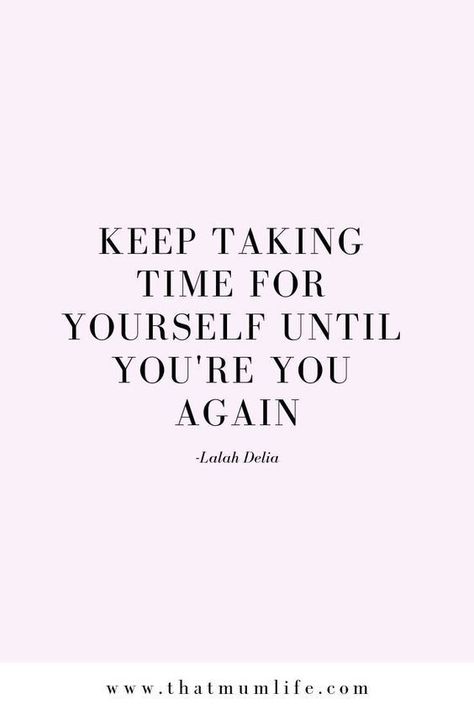 Keep taking time for yourself until you're you again. Care Quotes, Self Love Quotes, Self Awareness, A Quote, The Words, Great Quotes, Inspirational Words, Words Quotes, Wise Words