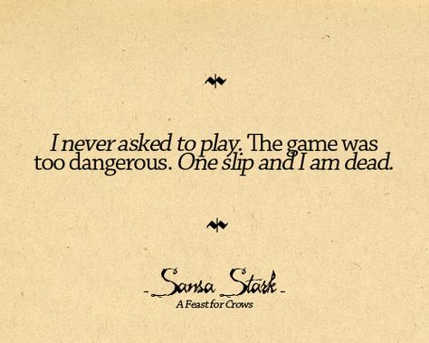 Sansa Stark Sansa Stark Quotes, Game Of Thrones Book Quotes, Sansa Stark Aesthetic Quotes, Game Of Thrones Quotes Inspirational, Best Game Of Thrones Quotes, Jaqen H Ghar, Stark Quote, Game Of Thrones Series, Game Of Thrones 3