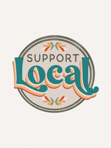 size: 12x9in Art Print: Support Local : Shop Local Sign, Chamber Ideas, Farmers Market Logo, Painted Banners, Plant Nanny, Wc Ideas, Shop Small Business Quotes, Window Mural, Book Displays