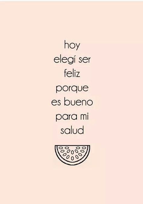 Hoy elegí ser feliz. Es bueno para mi salud. Nice Quotes, Collage, Quotes, Pins, Instagram