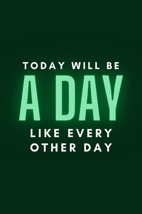 Today will be a day like every other day. Demotivational quotes for not unique person. Jokes about motivational quotes. | Available in shirts, hoodies, stickers and other stuff. Demotivated Quotes, Message For Loved Ones, Demotivational Quotes, Quotes For People, Unique Person, Hoodies Stickers, Positive Quotes, Poster Art, Keep Calm Artwork