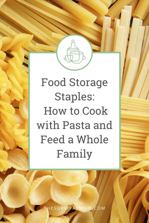 How Cooking with Pasta Can Feed a Whole Family - Survival Mom Lds Food Storage, Bean Pasta Recipes, Ideas For Cooking, Pantry Meals, Deep Pantry, Pasta Varieties, I Want Food, White Sauce Pasta, Emergency Food Storage