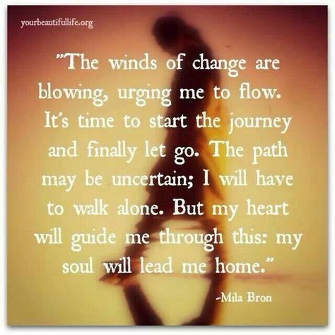 Winds of Change Soul Shine, Wind Of Change, Walk Alone, I Love You Quotes, Word Up, Love Quotes For Her, Walking Alone, Change Quotes, Have A Blessed Day