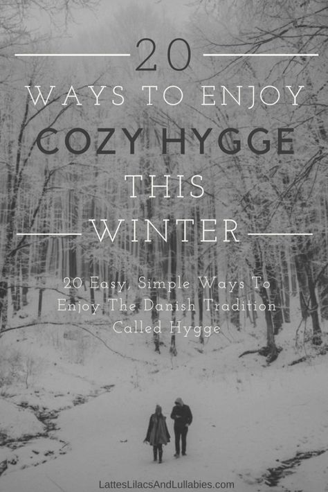 A Peaceful Happy Life: 20 Ways To Live Hygge This Winter - Lattes, Lilacs, & Lullabies Hygge Ideas, Hygge Winter, Winter Hygge, Danish Words, Hygge Living, Hygge Christmas, Cozy Life, Hygge Life, Hygge Style