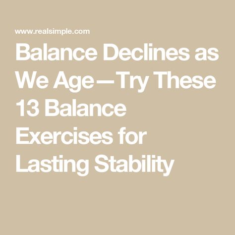 Balance Declines as We Age—Try These 13 Balance Exercises for Lasting Stability Core Balance Exercises, Balance Exercises Stability, Improve Balance Exercises, Stability Exercises, Improve Balance, Balance Exercises, Train Your Brain, Real Simple, Injury Prevention