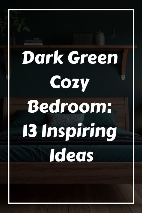 Dark Green Cozy Bedroom: 13 Inspiring Ideas Dark Green Accent Wall Bedroom Color Palettes, Forest Green Bedroom Ideas, Green Cozy Bedroom, Cozy Bedroom Dark, Dark Green Accent Wall Bedroom, Hunter Green Bedroom, Dark Green Moody Bedroom, Forest Green Decor, Moody Green Bedroom