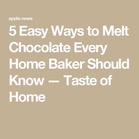 5 Easy Ways to Melt Chocolate Every Home Baker Should Know — Taste of Home How To Melt Chocolate, Bakers Chocolate, Hershey Chocolate Bar, Taste Of Home, Chocolate Bar, Melting Chocolate, Chocolate Chip, Chips, Candy