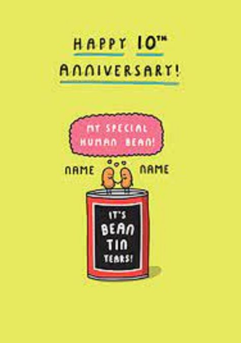 Celebrating our tenth Wedding Anniversary, in the best possible way! Tin Anniversary, Happy 10th Anniversary, Anniversary Message, Human Bean, Tenth Anniversary, Funny Anniversary Cards, Retirement Cards, Congratulations Baby, Anniversary Funny