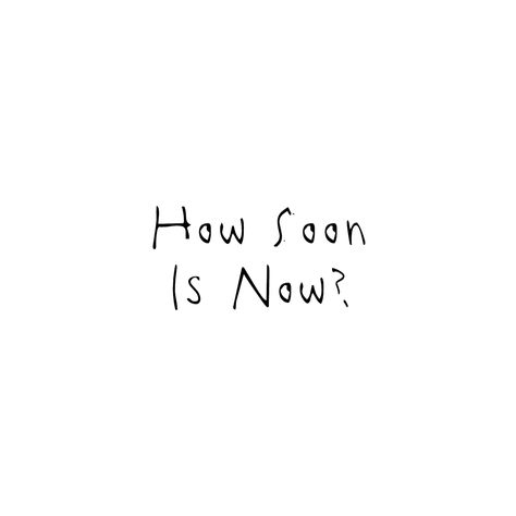 Now Tattoo, How Soon Is Now, Morrissey, Handwriting, Vision Board, Arabic Calligraphy, Math Equations, Tattoos, Quick Saves