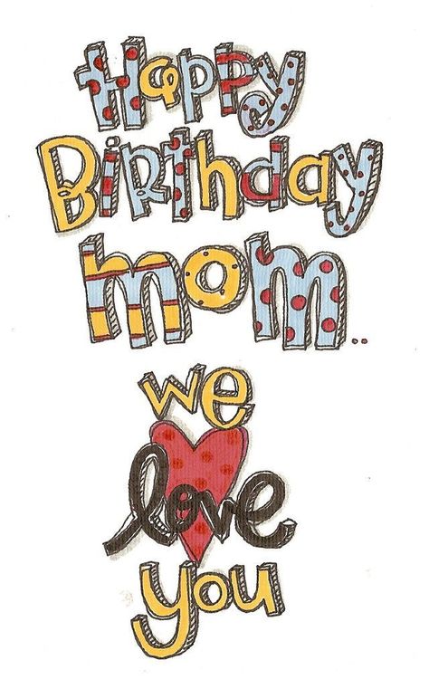 Happy Birthday Mom We Love You Happy Birthday Mom Poems, Happy Birthday Mom Images, Birthday Message For Mom, Happy Birthday Mom Quotes, Birthday Wishes For Mother, Wishes For Mother, Mom Drawing, Mom Birthday Quotes, Birthday Wishes For Mom