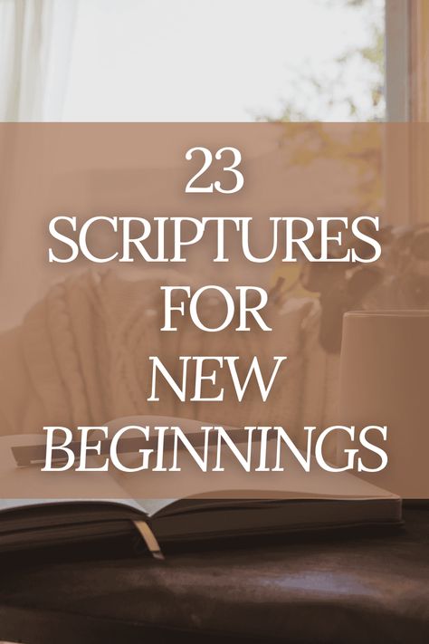 Start Anew: 23 Bible Verses for New Beginnings Verses For New Beginnings, Bible Verses On Faith, Verses On Faith, Verses About Peace, Moving To A New City, Psalm 92, Proverbs 16 3, Psalm 23 1, Dwelling On The Past