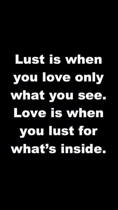 Lust is when you crave only the outside Love is when you lust for the inside Temporary Quotes, Devil Quotes, Even When It Hurts, Inspiring Messages, Achievement Quotes, Love Is When, Love Husband Quotes, Love And Lust, Love Only