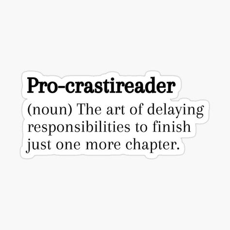 Dive into the "Procastireader" sticker, a must-have for book lovers! It's the dictionary definition of bookish procrastination with a sprinkle of literary charm. 📚 Procastireader, book lover, book aesthetic, dictionary definition, bookish humor, bookish procrastination, literary charm, reading enthusiast, bookworm's delight, bookish art, reading time, bibliophile, literary sticker, reading habit, bookish lifestyle, procrastination humor, book addiction, reading obsession, funny bookish sticker Aesthetic Dictionary, Procrastination Humor, Bookish Art, Dictionary Definitions, Reading Habits, Reading Time, Book Addict, Book Humor, Creative Expressions