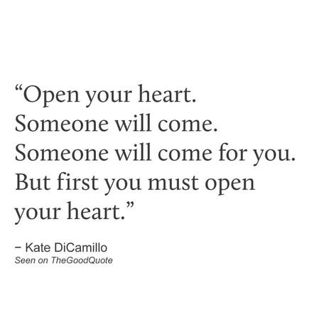 Open Your Heart To Love, Kate Dicamillo Quotes, Open Your Heart Quote, Books 2024, Kate Dicamillo, Nice Quotes, Open Your Heart, Cute Quotes For Friends, Heart Quotes