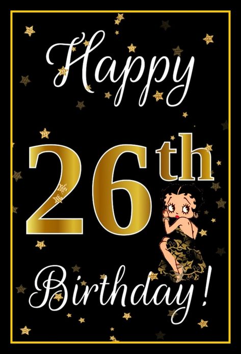 Happy 26th Birthday Quotes, Happy 26th Birthday, Betty Boop Birthday, Iphone Wallpaper Texture, November Wallpaper, 26th Birthday, 26 November, Happy Birthday Images, Happy Birthday Greetings