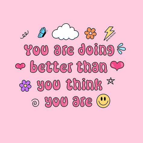 Friendly reminder that you are doing better than you think you are :)💗 you may not be where you want to be but that’s okay! You’ll never be here again so might as well enjoy it and be proud of yourself for making it this far 🫶🏼 You may not notice how good you are doing but I’m sure others look at you and are amazed 😍🥹 Image description: funky font reads, “you are doing better than you think you are” in hot pink. There is a white cloud, blue butterfly, orange flower, yellow lighting strike, h... So Proud, You Are Good Enough, Friendly Reminder, Make Yourself Proud, Pink Purple Quotes, Hot Pink Inspirational Quotes, Hot Pink Aesthetic Quotes Positive, Pink Positive Affirmations, Beauty Tips Quotes