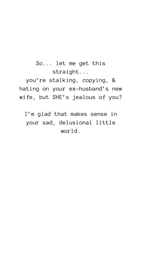 Narcissistic Wife Quotes, Dealing With His Ex Wife Quotes, Controlling Ex Wife Quotes, Jealous Ex Wife Quotes, Ex Wife Drama Quotes, Bitter Ex Wife, Crazy Ex Wife Quotes, Ex Drama Quotes, Delusional Ex Quotes