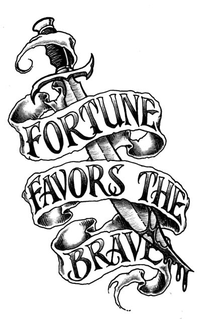 Siiick - Tattoo Dagger this is amazing I love this Brave Heart Tattoo, Fortune Favors The Brave Tattoo, Traditional Tattoo With Banner, Fortune Favors The Bold Tattoo, Persistence Tattoo, Banner Tattoo Design, Banner Tattoos, Dagger Tattoo Ideas, Fortune Tattoo