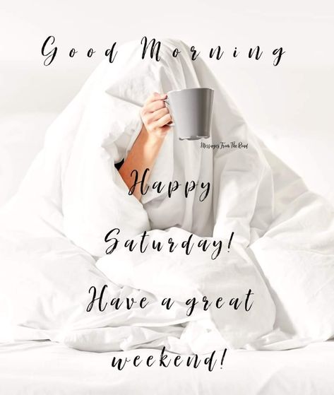 Good Morning Happy Saturday Image, Happy Saturday Quotes Inspiration, Saturday Morning Greetings, Good Morning Happy Weekend, Good Morning Saturday Images, Weekend Wishes, Happy Saturday Quotes, Saturday Morning Quotes, Happy Saturday Morning