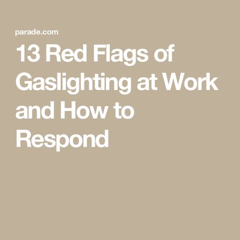 13 Red Flags of Gaslighting at Work and How to Respond Gaslight At Work, Professional Behavior At Work, Gaslighting Examples At Work, Gaslighting In The Workplace, Workplace Gaslighting, How To Respond To Gaslighting, Gaslighting At Work, Professional Relationships, Faculty Meetings