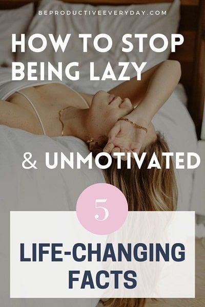 How Can You Stop Being Lazy and Unmotivated? 5 Life-Changing Facts