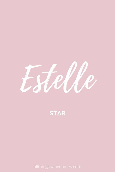 Estelle Name, Meaningful Names Unique, Name Meaning Star, Names That Mean Beautiful, Medieval Series, Aesthetic Name, Best Girl Names, Baby Name Meaning