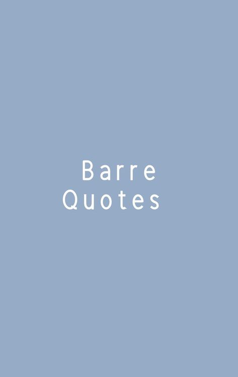 Barre Quotes, Quotes