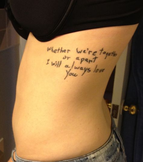 "Whether we're together or apart I will always love you" a tattoo for my gram in her writing I Will Always Love You Tattoo, Love Yourself Tattoo, Cute Tattoo, Always Love You, A Tattoo, Tattoo Quotes, Tatting, The Picture, Tattoo Ideas