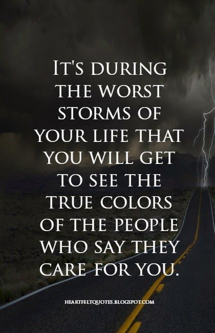 It's during the worst storms of your life that you will get to see the true colors of the people who say they care for you. Love Notes To Husband, Notes To Husband, Funny Love Notes, True Colors Quotes, Goodbye Quotes, Bad Storms, Anne Lamott, A Course In Miracles, Getting Fired