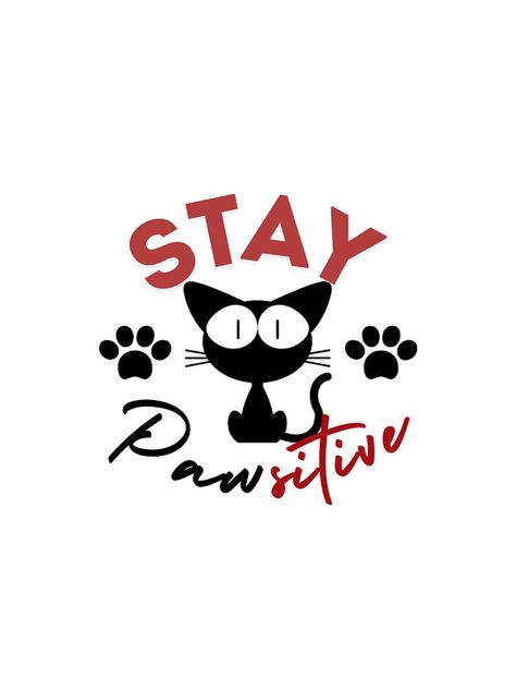 Paws Logo Design, Paw Logo Design, Cat Slogan, Stay Pawsitive Sticker, Stay Pawsitive, Cat Lover Sticker, T Shirt Logo Design, Shirt Logo Design, Sticker Designs